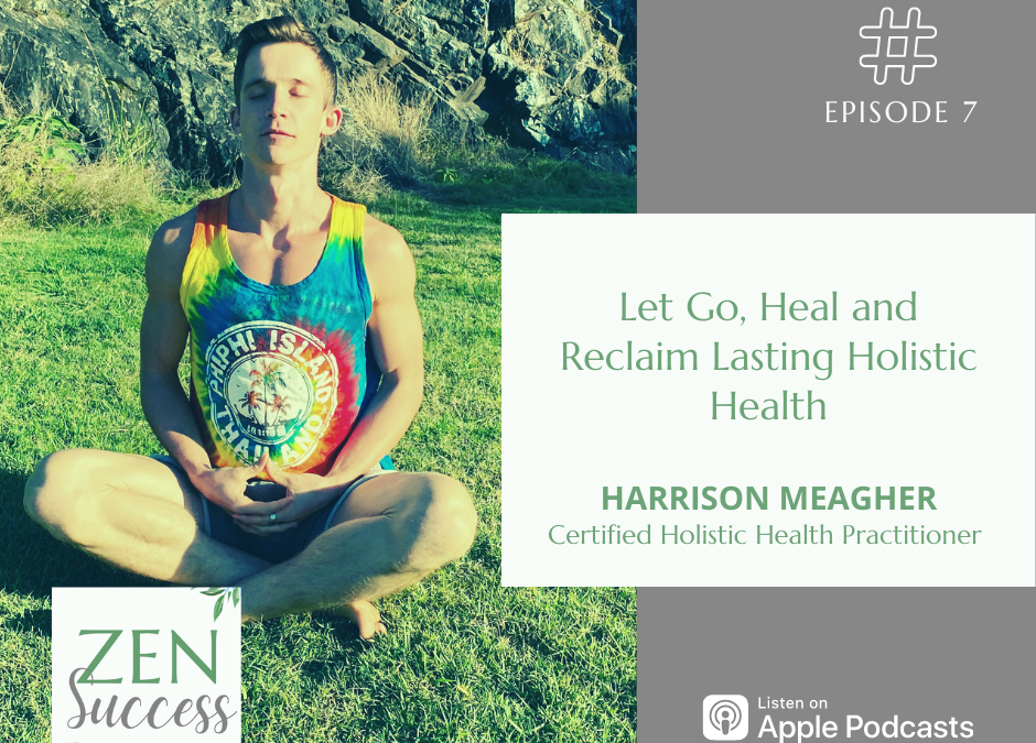 Let Go, Heal and Reclaim Lasting Holistic Health