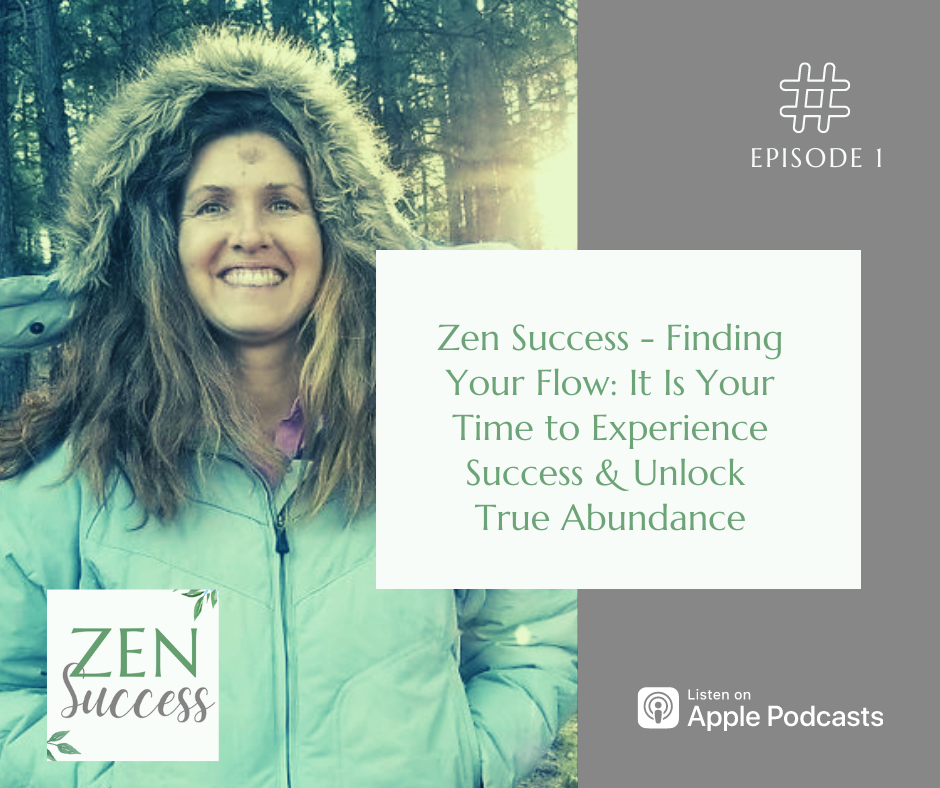 Zen Success - Finding Your Flow: It Is Your Time to Experience Success & Unlock 